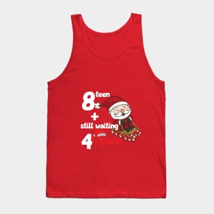 18 and still waiting for Santa Tank Top